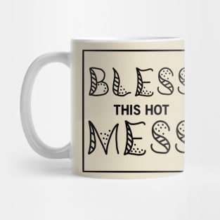 Bless This Hot Mess Mug